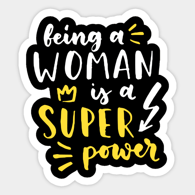 Being A Woman Is A Super Power Feminism Women Sticker by Foxxy Merch